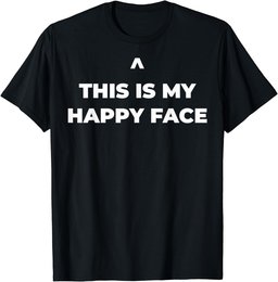 This Is My Happy Face T-Shirt