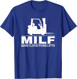 Man I love Forklifts T-Shirt