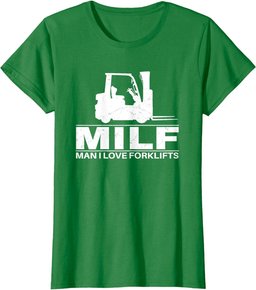 Man I love Forklifts T-Shirt