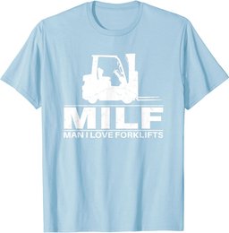 Man I love Forklifts T-Shirt