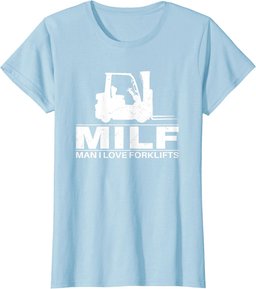 Man I love Forklifts T-Shirt