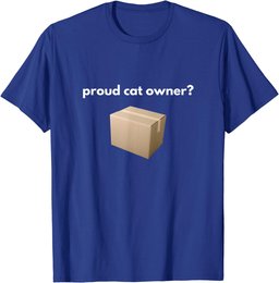 proud cat owner? schrodingers cat funny T-Shirt