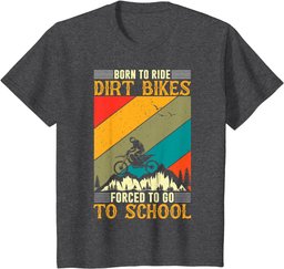 Born Ride Dirt Bikes Forced to Go To School T-Shirt