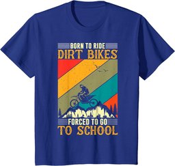 Born Ride Dirt Bikes Forced to Go To School T-Shirt