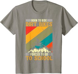 Born Ride Dirt Bikes Forced to Go To School T-Shirt