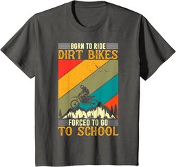 Born Ride Dirt Bikes Forced to Go To School T-Shirt