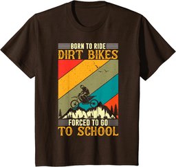 Born Ride Dirt Bikes Forced to Go To School T-Shirt