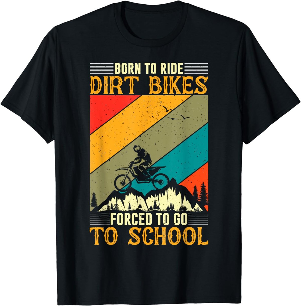 Born Ride Dirt Bikes Forced to Go To School T-Shirt