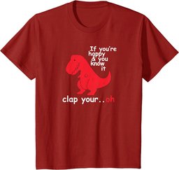 If You're Happy and You Know It Clap Your Oh Funny Trex Dino T-Shirt