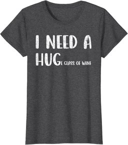 I Need A Huge Glass Of Wine Funny Drinker Graphic T-Shirt