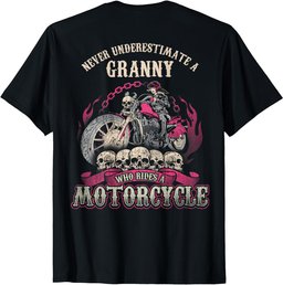 Granny Biker Chick Never Underestimate Motorcycle Shirt T-Shirt