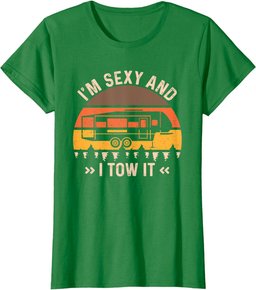 I'm Sexy And I Tow It T-Shirt
