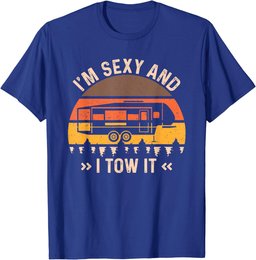 I'm Sexy And I Tow It T-Shirt