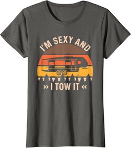 I'm Sexy And I Tow It T-Shirt