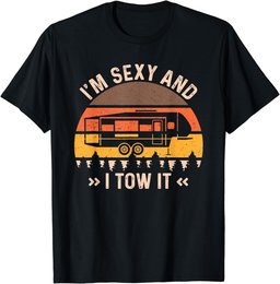 I'm Sexy And I Tow It T-Shirt