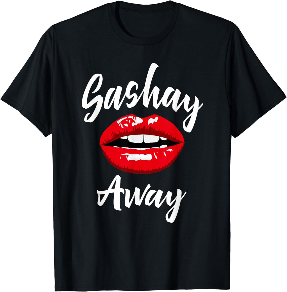 Sashay Away - Red Lips - Drag Queen Sassy Novelty T-Shirt