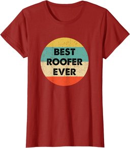Roofer Shirt | Best Roofer Ever T-Shirt
