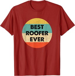 Roofer Shirt | Best Roofer Ever T-Shirt