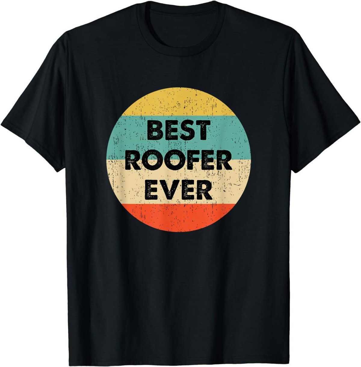Roofer Shirt | Best Roofer Ever T-Shirt