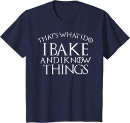 I Bake And Know Things Funny Baking Pastry Chef Baker Gift T-Shirt
