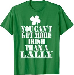 You Can't Get More Irish Than A LALLY St Patricks Day Family T-Shirt