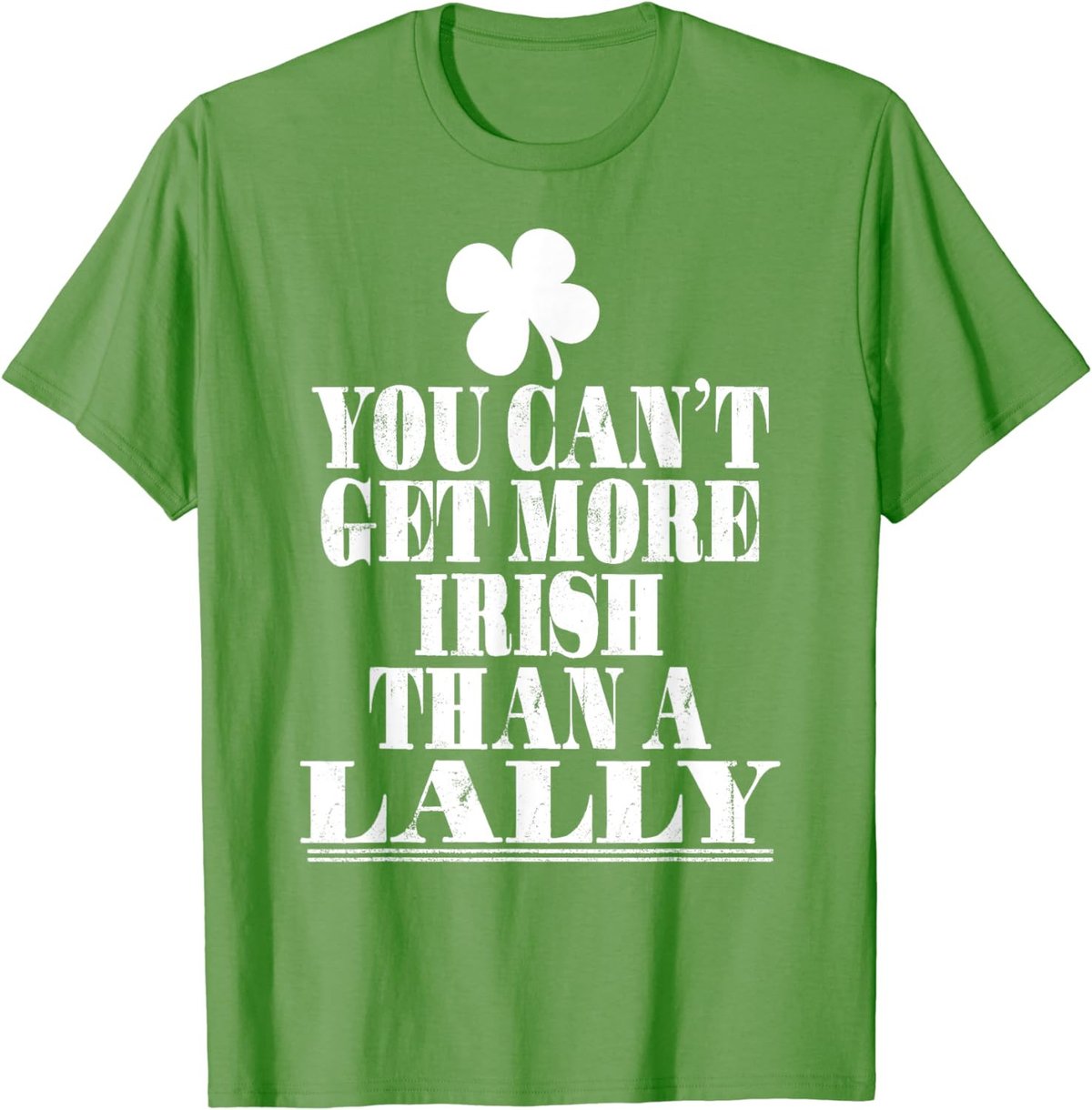 You Can't Get More Irish Than A LALLY St Patricks Day Family T-Shirt
