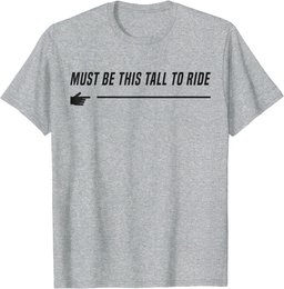 Mens Funny Gifts For Him Adult Humor Must Be This Tall To Ride T-Shirt