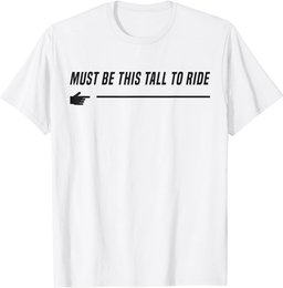 Mens Funny Gifts For Him Adult Humor Must Be This Tall To Ride T-Shirt