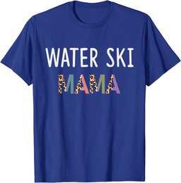 Water Ski Mama Water Skier Women Gift - Funny Water Ski Mom T-Shirt