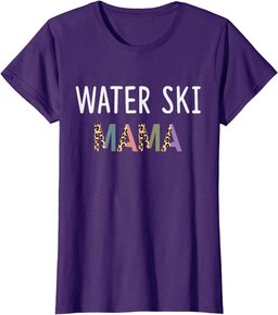 Water Ski Mama Water Skier Women Gift - Funny Water Ski Mom T-Shirt