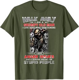 Walk Away I Am A Grumpy Old Man I Love Dogs More Than T-Shirt