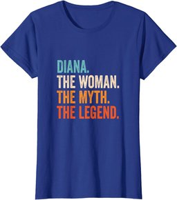 Diana The Woman The Myth The Legend First Name Diana T-Shirt