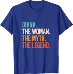 Diana The Woman The Myth The Legend First Name Diana T-Shirt