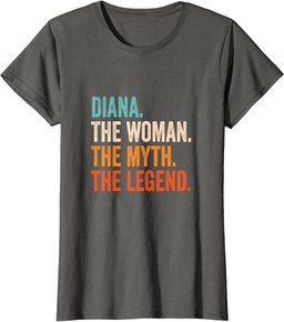 Diana The Woman The Myth The Legend First Name Diana T-Shirt