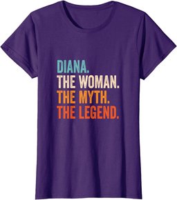 Diana The Woman The Myth The Legend First Name Diana T-Shirt