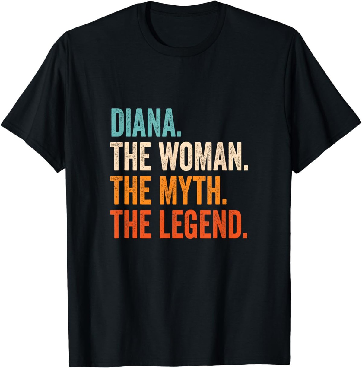 Diana The Woman The Myth The Legend First Name Diana T-Shirt