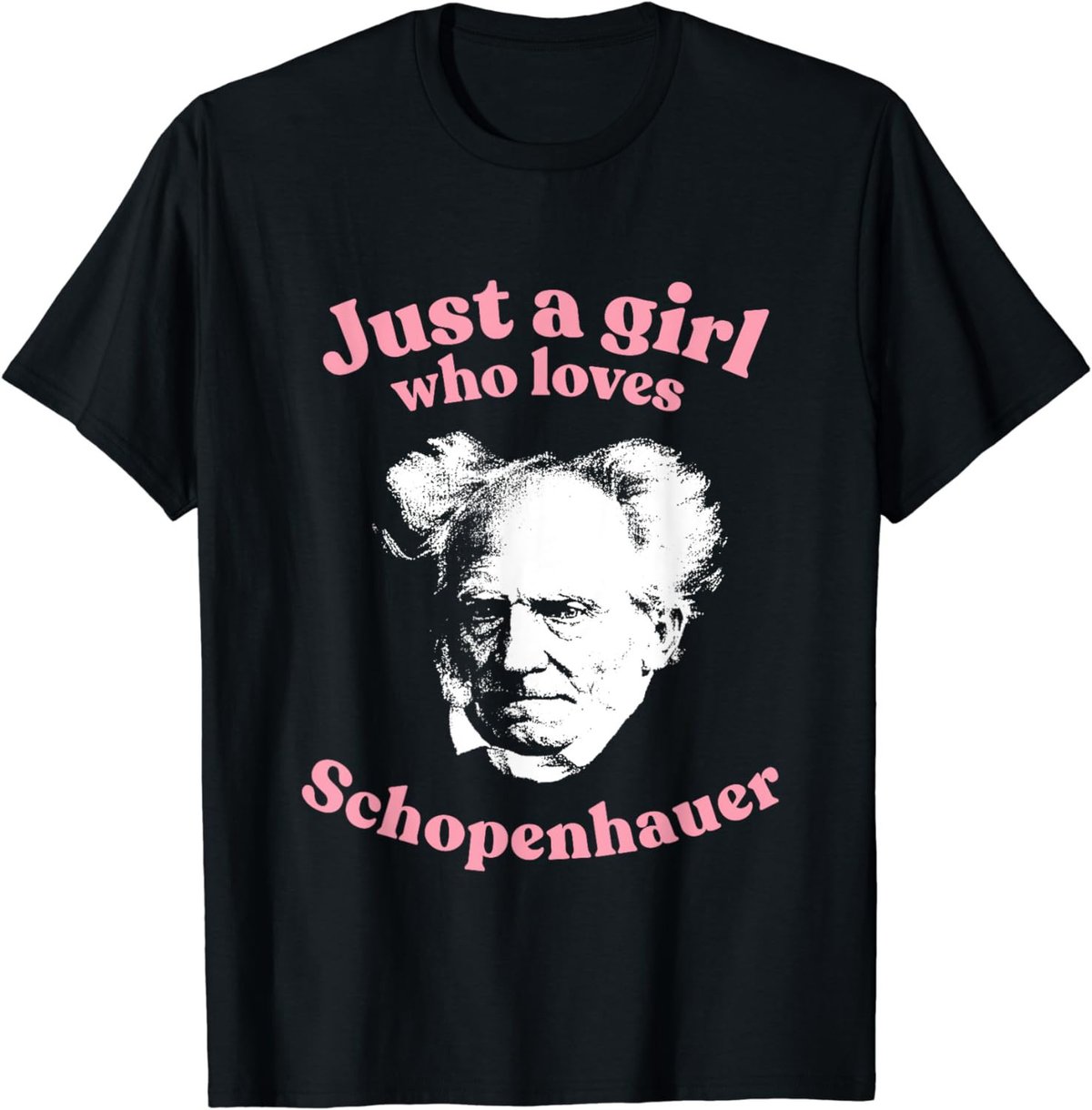 Just a girl who loves Schopenhauer - nihilist philosophy T-Shirt