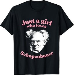 Just a girl who loves Schopenhauer - nihilist philosophy T-Shirt