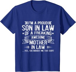 I'm A Proud Son In Law of A Awesome Mother In Law Funny T-Shirt
