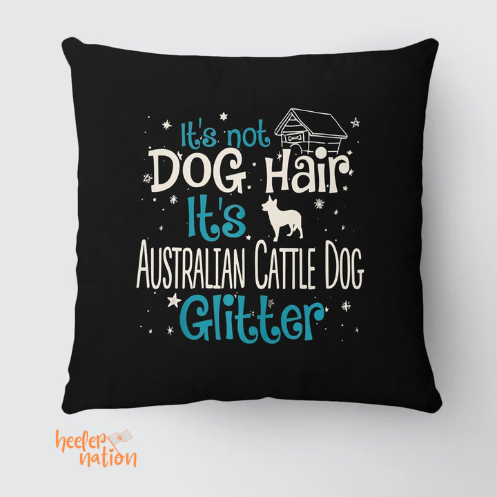 It's not dog hair It's Australian cattle dog glitter