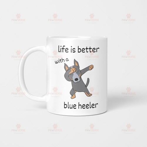 Life is better with a heeler | Cattle dog themed mug