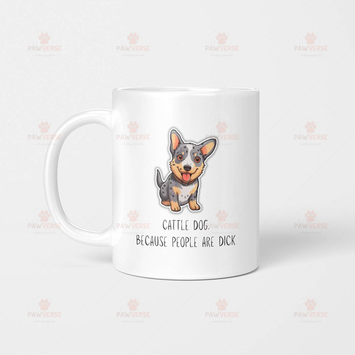 Cattle dog. Because people are dick | Cattle dog themed mug