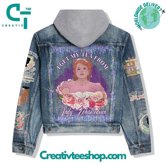 Bridgerton I Get My Tea From Lady Whistledown Hooded Hoodless Or Hooded Denim Jacket HG