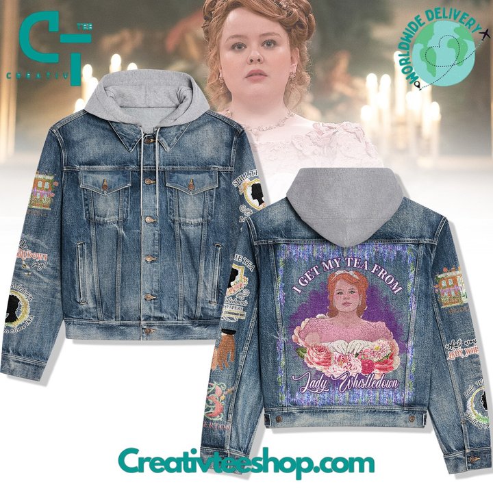 Bridgerton I Get My Tea From Lady Whistledown Hooded Hoodless Or Hooded Denim Jacket HG