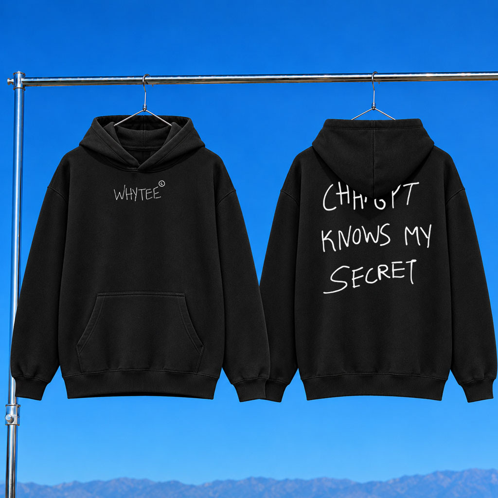 Whyteeindia Merch 2026 ChatGPT Knows My Secret Hoodie Funny AI Hoodie Gift For Friends