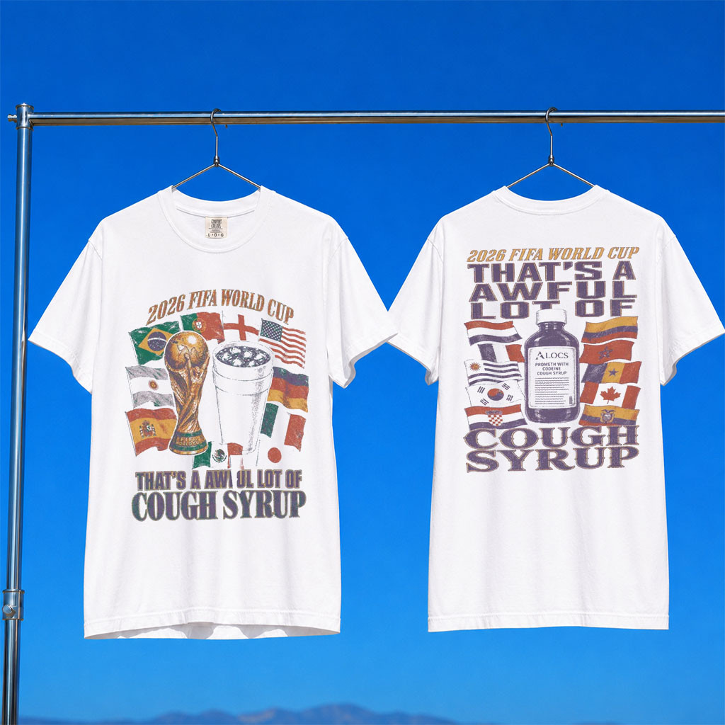 That's A Awful Lot Of Cough Syrup Merch 2026 ALOCS World Cup T-Shirt FIFA WC Fan Gifts Ideas