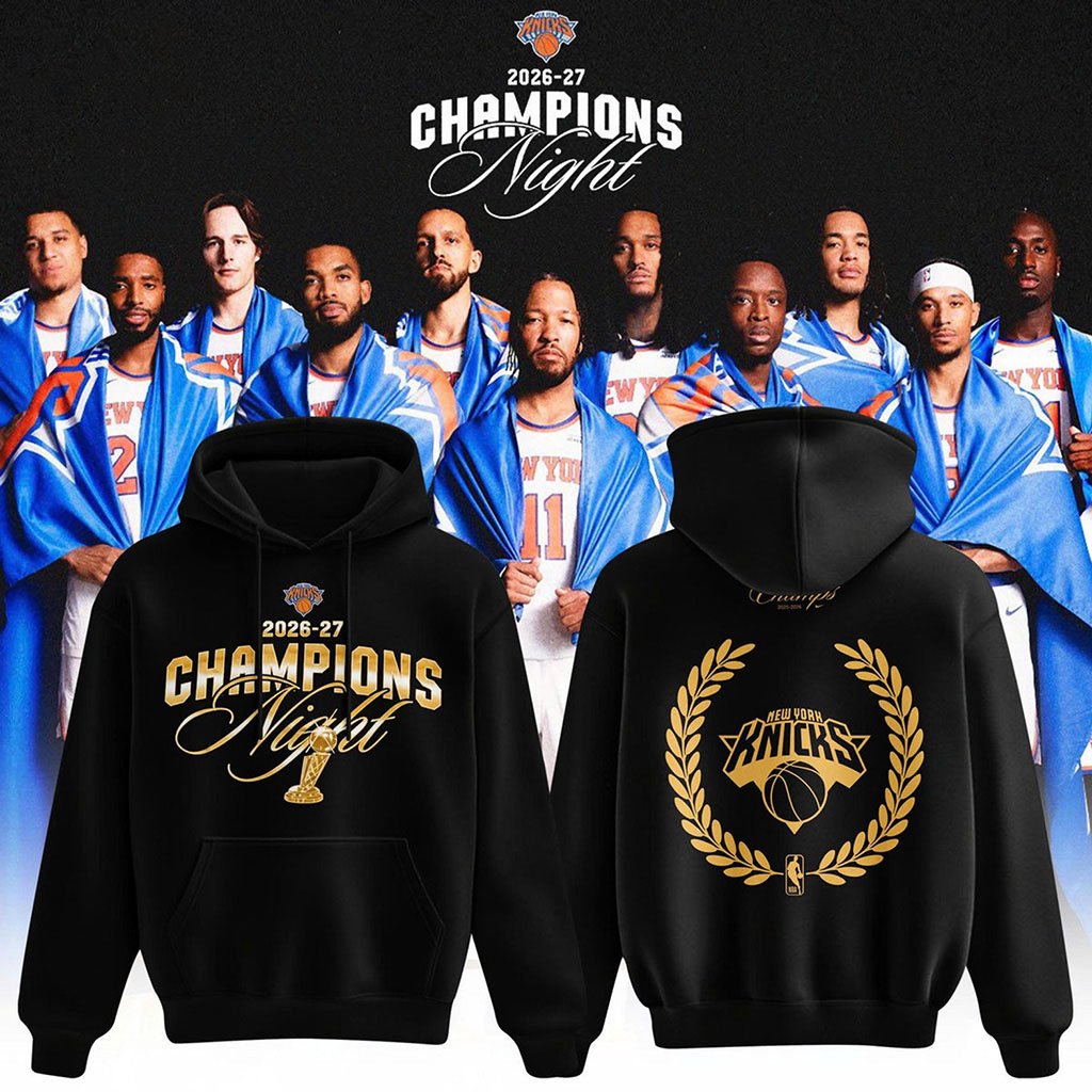 New York Knicks 2026 27 Champions Night Hoodie NY Knicks Merch ...