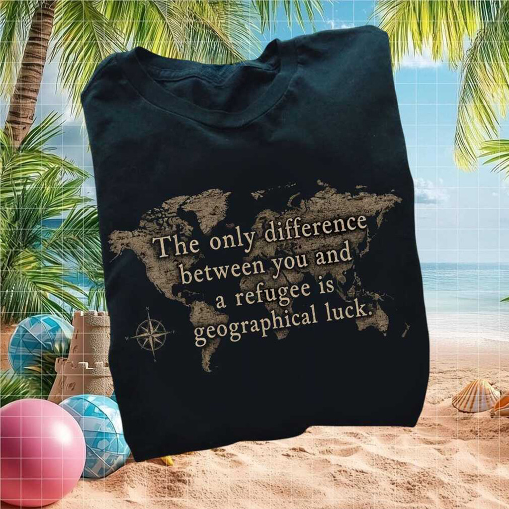 Refugee Support Geographical Luck World Map Quote T-Shirt Vintage World ...