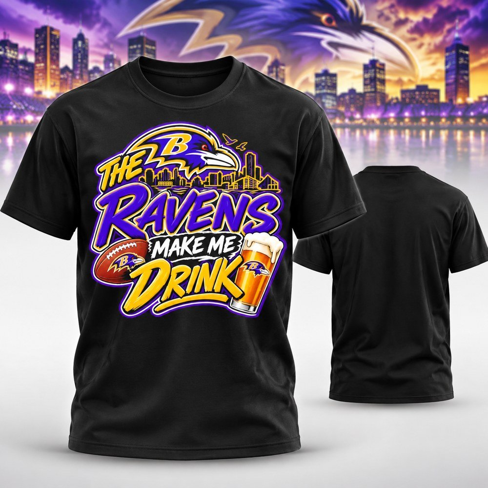 Baltimore Ravens Merch The Ravens Make Me Drink T-Shirt Baltimore Football Game Day Clothing