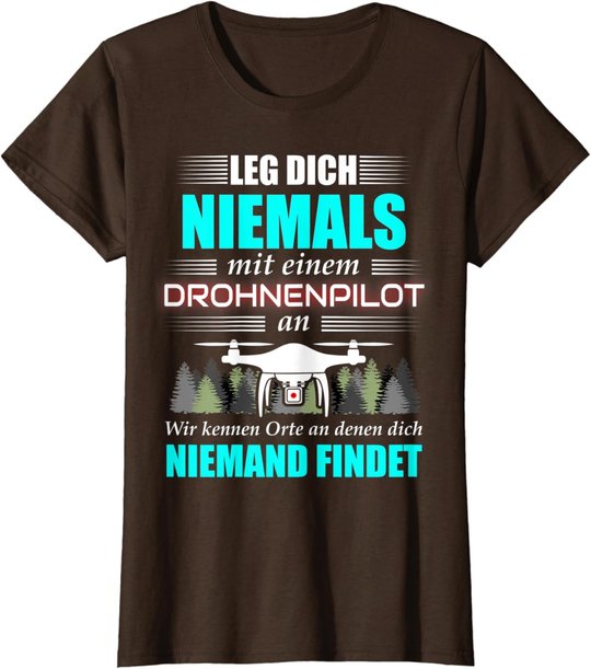 Leg Dich Niemals Mit Einem Drohnenpilot An - Drohnen Drohne T-Shirt